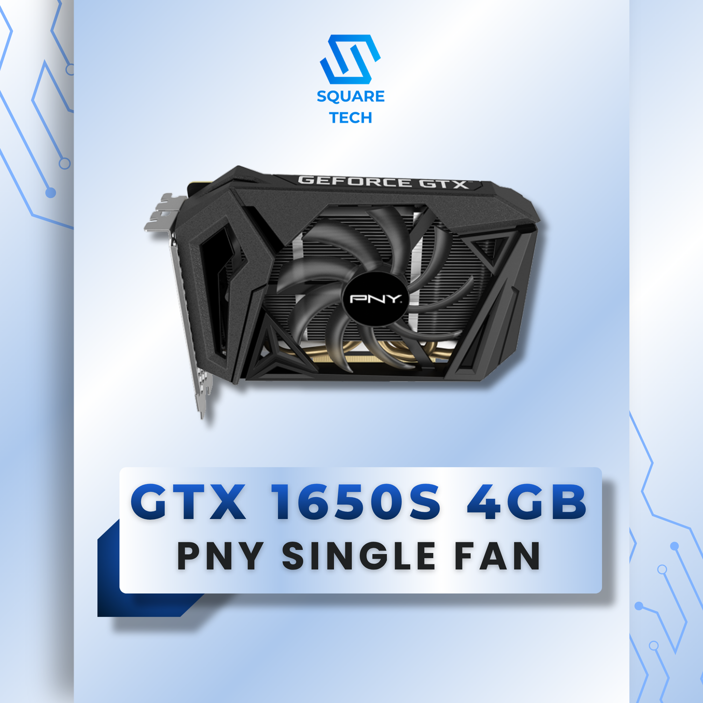 GTX 1650SUPER PNY SINGLE FAN 4GB GDDR6